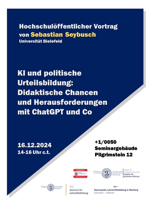 Plakat zum Vortrag "KI und politische Urteilsbildung: Didaktische Chancen und Herausforderungen mit ChatGPT und Co" von Sebastian Seybusch am 16.12.24 von 14-16 Uhr c.t. in Raum +1/0050 im Seminargebäude Pilgrimstein 12.